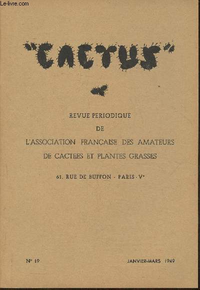 Cactus n19- Janvier-Mars 1949- Revue trimestrielle de l'association franaise des amateurs de cactes et plantes grasses-Sommaire: Les cactes en appartement- Rempotage de nos plantes- Influence de la greffe sur les produits d'adaptation des cactes- les