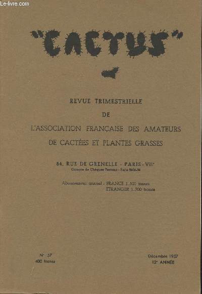 Cactus n57- Dcembre 1957, 12e anne- Revue trimestrielle de l'association franaise des amateurs de cactes et plantes grasses-Sommaire: W.T. Marshall- Les argyroderma, perles des succulentes sud africaines- Notes sur mes cultures- pourquoi cette passio