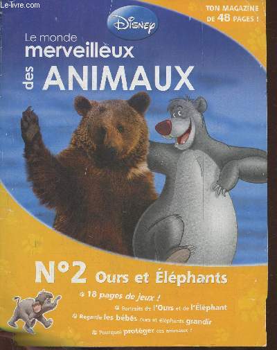 Le monde merveilleux des animaux n2- Ours et lphants-Sommaire: Bonjour, l'ours brun- Portrait de l'ours brun- regarde l'ourson grandir- que fait l'ours brun de ses journes?- Les cousins- l'homme a chass l'ours dans le pass, aujourd'hui il est protg