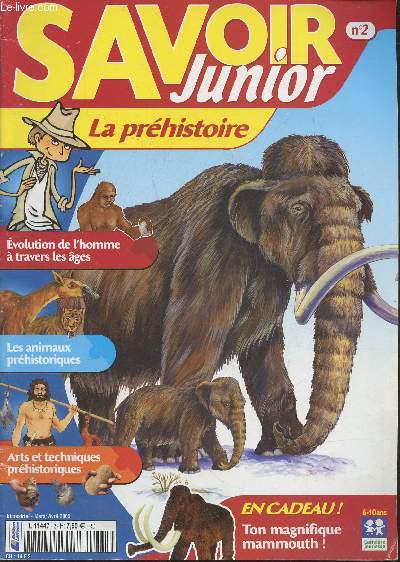 Savoir junior n2, Mars/Avril 2005- La prhistoire-Sommaire: l'apparition de l'homme- Nos cousins les singes- la population de la plante- de la cueillette  la chasse- la dcouverte du feu- les buttes, tentes et cabanes- les animaux prhistoriques- le ma