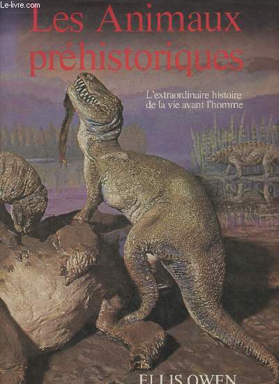 Les animaux prhistoriques- L'extraordinaire histoire de la vie avant l'homme