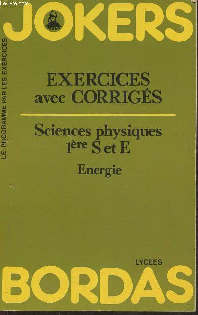 Jokers- Exercices avec corrigs- Sciences physiques 1re S et E, nergie