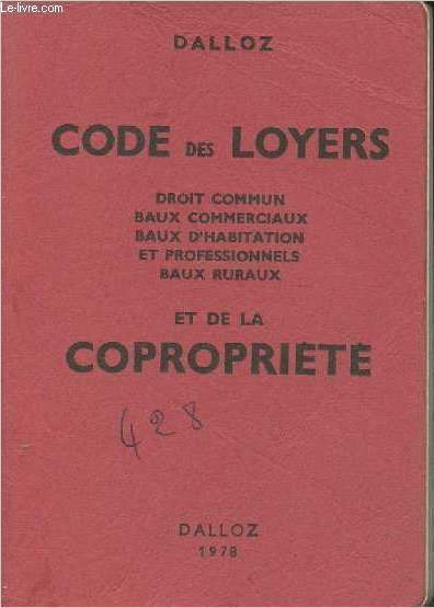 Code des loyers- Droit commun, baux ruraux, baux commerciaux, baux d'habitation et professionnels (lgislation spciale) et de la coproprit (Collection 