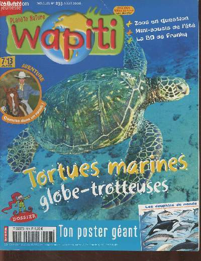 Wapiti, Plante nature n233- Aout 2006-Sommaire: Tortues marines, des globes-trotteuses!- Les zoos en question- La marmotte: quelle bavarde!- A quelle distance sont les toiles?- Corps humain: mini-soucis de l't- Fais un abreuvoir  oiseaux- ton chien