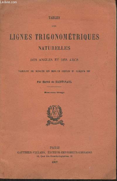 Tables des lignes trigonomtriques naturelles des angles et des arcs variant de minute en minute depuis 0 jusqu' 90