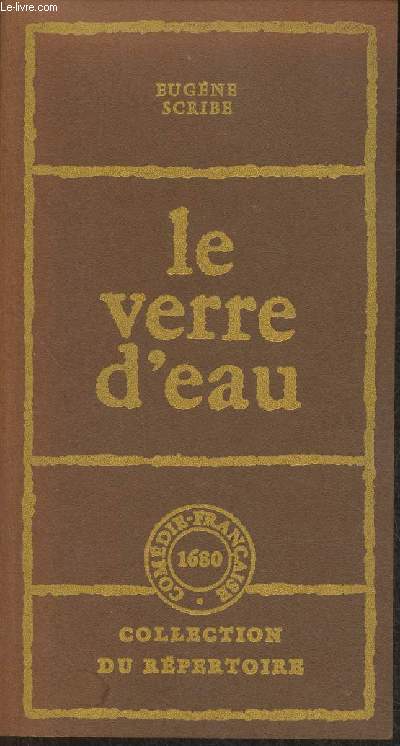 Le verre d'eau ou les effets et les causes (Collection du rpertoire)