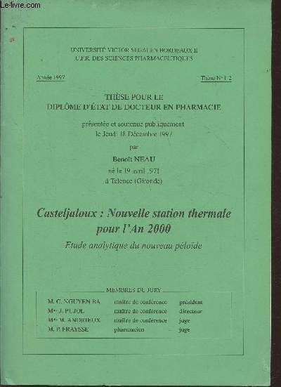 Casteljoux: Nouvelle station thermale pour l'an 2000, tude analytique du nouveau plode- Thse pour le dplome de docteur en pharmacie prsente et soutenue le jeudi 18 dcembre 1997 (Anne 1997- Thse n112)