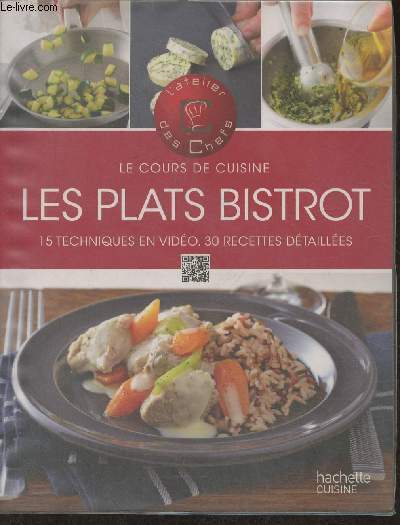 Le cours de cuisine: Plats de bistrots- 15 techniques en vido, 30 recettes dtailles (Collection 