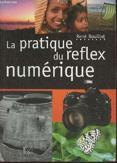 La pratique du reflex numrique (deuxime tirage 2007)