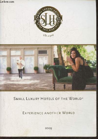 Small luxury hotels of the world- Experience another world 2009