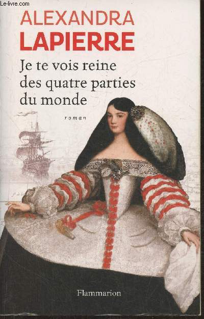 Je te vois Reine des quatre parties du monde- L'pope de Dona Isabel Barreto, Conquistadora des Mers du Sud, premire et seule Femme amirale de l'armada Espagnole- roman