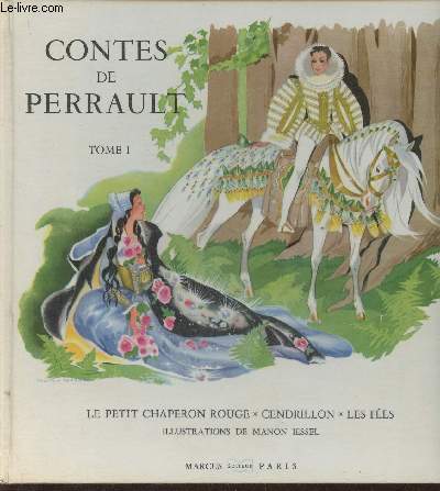 Contes de Perrault Tome I: Le petit chaperon rouge, Cendrillon, Les fes