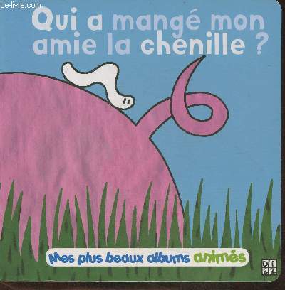 Qui a mang mon amie la chenille? (Collection 