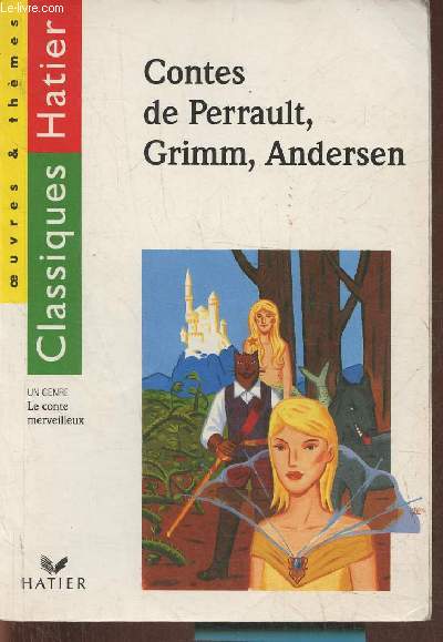 Contes de Perrault, Grimm, Andersen (textes intgraux) un genre: le conte merveilleux
