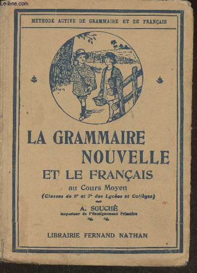 La grammaire nouvelle et le Franais au Cours Moyen- Classes de 8me et de 7me (Mthode active de grammaire et de Franais)