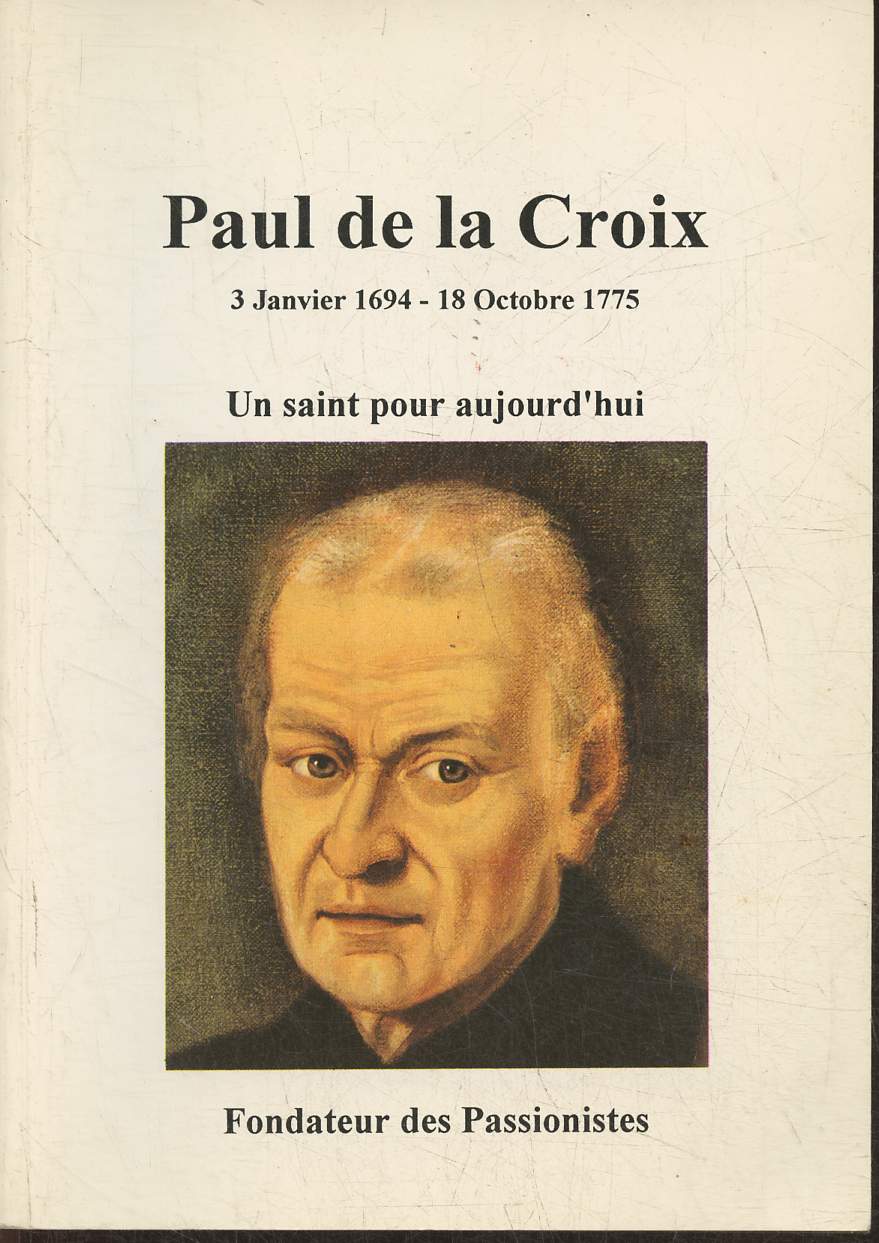 Paul de la Croix 3 Janvier 1694- 18 Octobre 1775, Fondateur des Passionistes (Collection 
