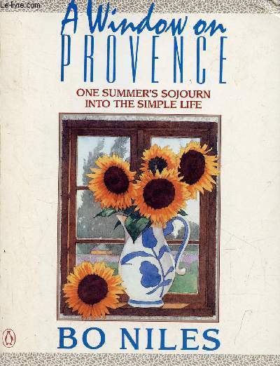 A window on provence - One summer's sojourn into the simple life.