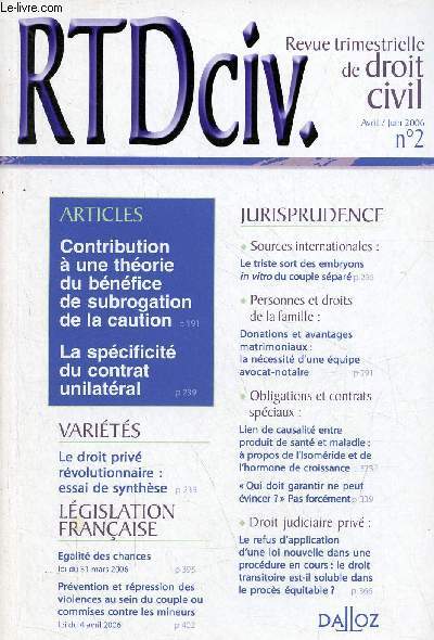 RTDciv. revue trimestrielle de droit civil n2 avril/juin 2006 - Contribution  une thorie du bnfice de subrogation de la caution - la spcificit du contrat unilatral - le droit priv rvolutionnaire : essai de synthse - galit des chances ...