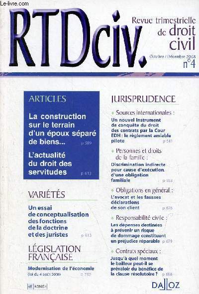 RTDciv. revue trimestrielle de droit civil n4 octobre/dcembre 2008 - La construction sur le terrain d'un poux spar de biens ... - l'actualit du droit des servitudes - un essai de conceptualisation des fonctions de la doctrine et des juristes ...