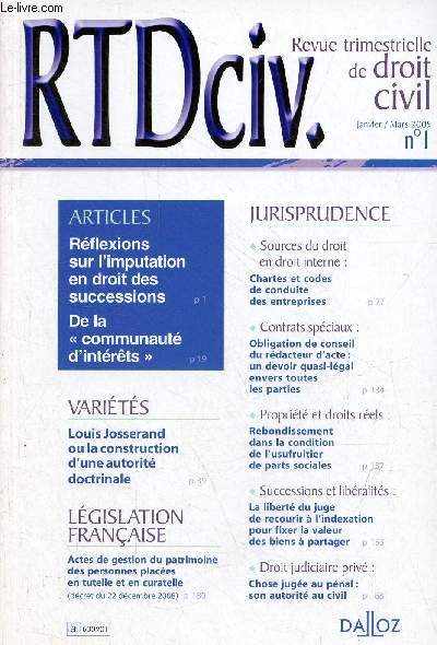 RTDciv. revue trimestrielle de droit civil n1 janvier/mars 2009 - Rflexions sur l'imputation en droit des successions - de la communaut d'intrts - Louis Josserand ou la construction d'une autorit doctrinale - actes de gestion du patrimoine ...