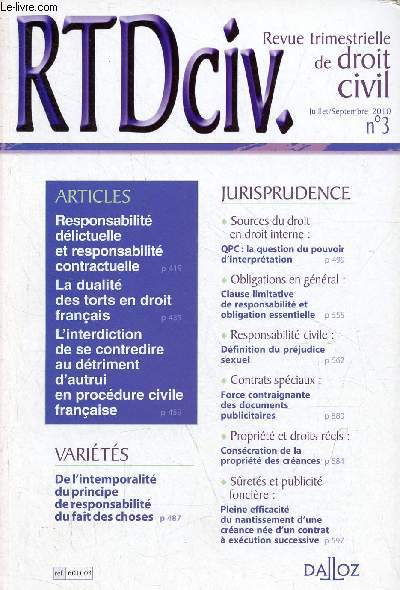 RTDciv. revue trimestrielle de droit civil n3 juillet/septembre 2010 - Responsabilit dlictuelle et responabilit contractuelle - la dualit des torts en droit franais - l'interdiction de se contredire au dtriment d'autrui en procdure civile ...