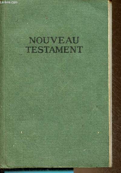 Le nouveau testament traduction d'aprs le texte grec - nouvelle dition revue.
