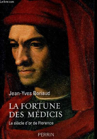 La fortune des Mdicis - Le sicle d'or de Florence.