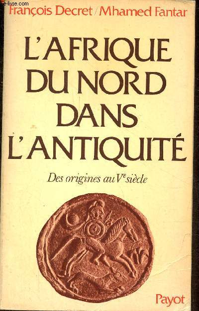 L'Afrique du Nord dans l'Antiquit - Histoire et civilisation (des origines au Ve sicle) - Collection Bibliothque Historique.