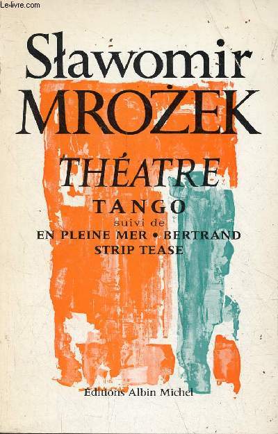 Thatre tango suivi de en pleine mer, Bertrand, Strip Tease.