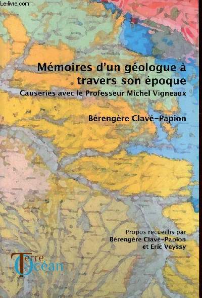 Mmoires d'un gologue  travers son poque - Causeries avec le Professeur Michel Vigneaux.