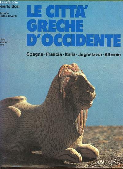 La citta greche d'Occidente - Spagna - Francia - Italia - Jugoslavia - Albania.
