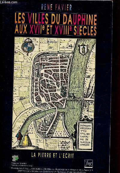 Les villes du Dauphin aux XVIIe et XVIIIe sicles - La pierre et l'crit.