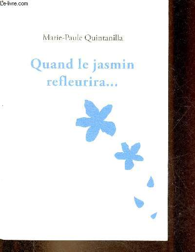 Quand le jasmin refleurira ...