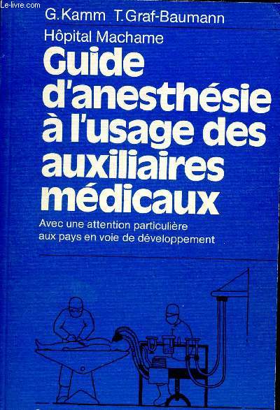 Hpital Machame - Guide d'anesthsie  l'usage des auxiliaires mdicaux avec une attention particulire aux pays en voie de dveloppement.