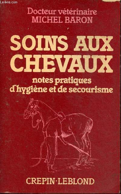 Soins aux chevaux notes pratiques d'hygine et de secourisme - 5e dition.