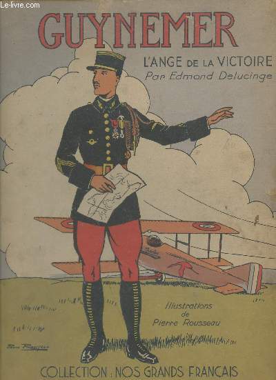 Guynemer l'ange de la victoire - Collection nos grands franais.