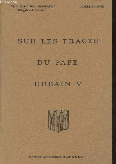 Sur les traces du Pape Urbain V - Vieilles maisons franaises - Lozere vivante.