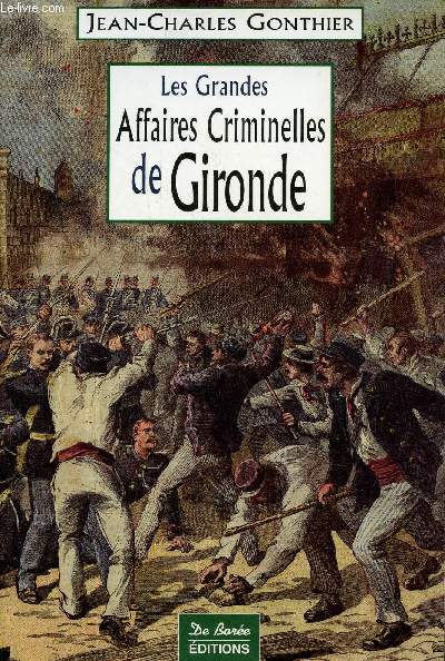 Les grandes affaires criminelles de Gironde.