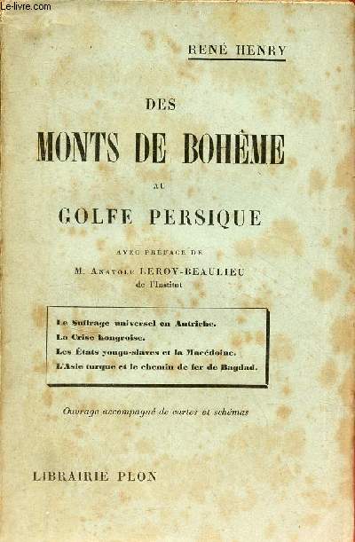 Des monts de Bohme au Golfe Persique - Le suffrage universel en Autriche - la crise hongroise - les tats yougo-slaves et la macdoine - l'Asie turque et le chemin de fer de Bagdad.