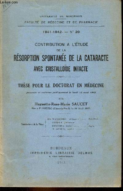 Contribution  l'tude de la rsorption spontane de la cataracte avec cristallode intacte - Thse pour le doctorat en mdecine - Universit de Bordeaux 1941-1942 n20.