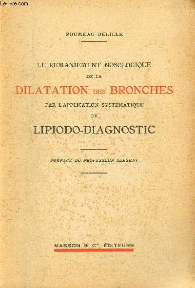 Le ramaniement nosologique de la dilatation des bronches par l'application systmatique du lipiodo-diagnostic.