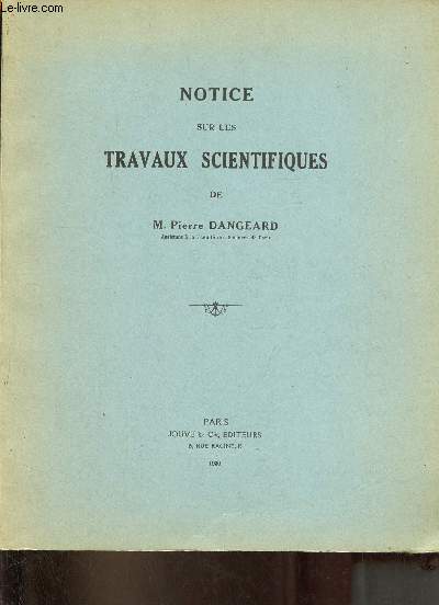 Notice sur les travaux scientifiques de M.Pierre Dangeard.