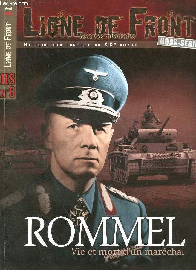 Ligne de front hors srie n6 mars-avril 2009 - Rommel vie et mort d'un marchal.