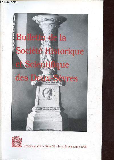 Bulletin de la Socit Historique et Scientifique des Deux Svres troisime srie tome VI 1er et 2e semestres 1998 - Albric Verdon, Parthenay  une poque charnire : 1834-1836 - Jeanne Leroy-Fournier, le relais de poste aux chevaux des maisons blanches