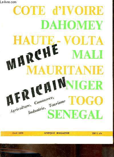 Afrique Magazine avril 1970 XXXVme anne - Marche Africain - La Cote d'Ivoire - le Dahomey terre d'avenir - la haute-volat - le Mali - la mauritanie - le niger - le togo - le senegal.