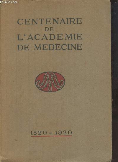 Centenaire de l'Acadmie de Mdecine 1820-1920.
