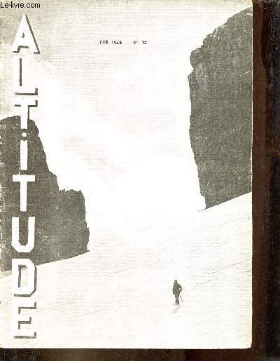 Altitude revue du pyrnisme n13 t 1948 - Escalade artificielle et sentiment montagnard (R.Ollivier) - y a t il deux pyrnismes ? (H.Favre) - sur la pointe la plus mridionale de l'aiguille Jean-Sant (M.Jolly) - le Nethou, IX ...