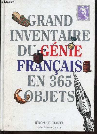 Grand inventaire du gnie franais en 365 objets.