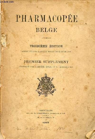 Pharmacopoea belgica - edition tertia regis edicto diei 10 aprilis 1906 approbata - supplementum primum regis edicto diei 17 decembris 1912 approbatum / Pharmacope belge - 3e dition approuve par l'arrt royal du 10 avril 1906 - premier supplement .