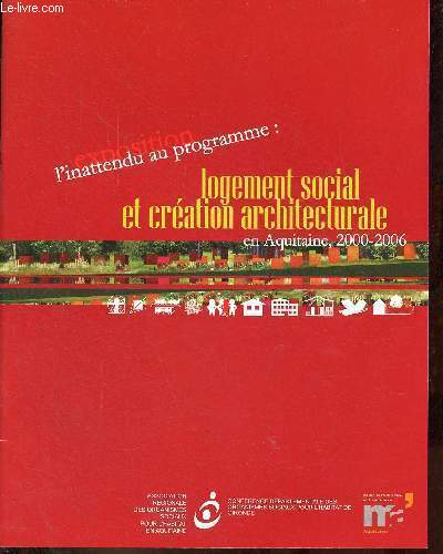 Brochure : Exposition l'inattendu au programme : logement social et cration architecturale en Aquitaine 2000-2006.